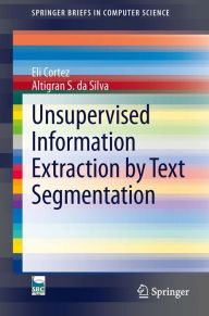 Title: Unsupervised Information Extraction by Text Segmentation, Author: Eli Cortez