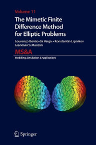 Title: The Mimetic Finite Difference Method for Elliptic Problems, Author: Lourenco Beirao da Veiga