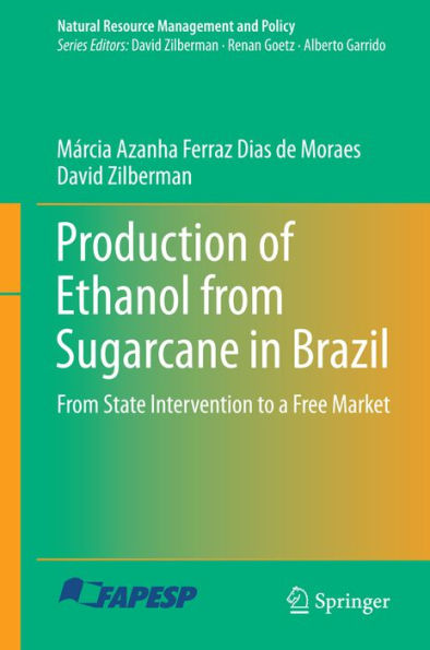 Production of Ethanol from Sugarcane in Brazil: From State Intervention to a Free Market