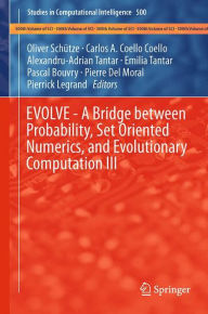 Title: EVOLVE - A Bridge between Probability, Set Oriented Numerics, and Evolutionary Computation III, Author: Oliver Schuetze