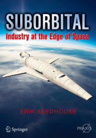 Title: Suborbital: Industry at the Edge of Space, Author: Erik Seedhouse