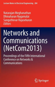 Title: Networks and Communications (NetCom2013): Proceedings of the Fifth International Conference on Networks & Communications, Author: Natarajan Meghanathan
