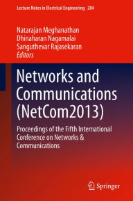 Title: Networks and Communications (NetCom2013): Proceedings of the Fifth International Conference on Networks & Communications, Author: Natarajan Meghanathan