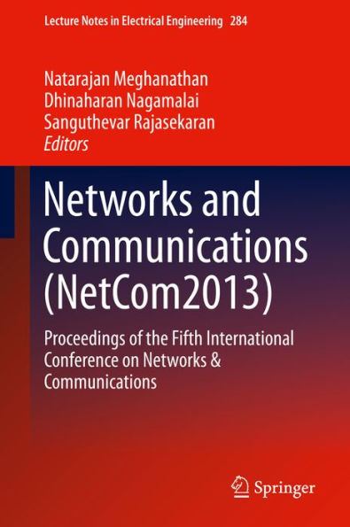 Networks and Communications (NetCom2013): Proceedings of the Fifth International Conference on Networks & Communications