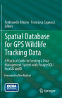 Spatial Database for GPS Wildlife Tracking Data: A Practical Guide to Creating a Data Management System with PostgreSQL/PostGIS and R