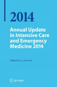Title: Annual Update in Intensive Care and Emergency Medicine 2014, Author: Jean-Louis Vincent