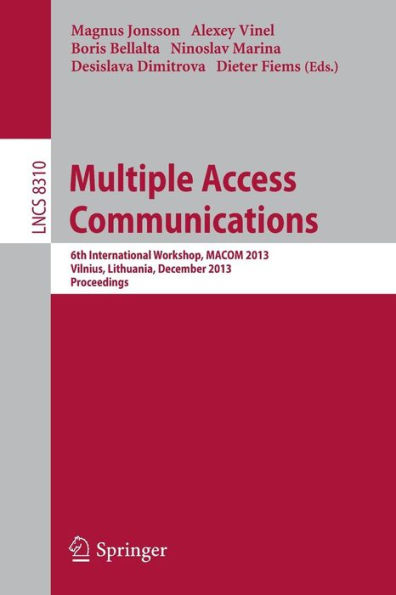 Multiple Access Communications: 6th International Workshop, MACOM 2013, Vilnius, Lithuania, December 16-17, 2013, Proceedings