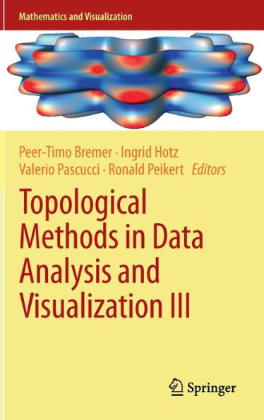 Topological Methods in Data Analysis and Visualization III: Theory, Algorithms, and Applications
