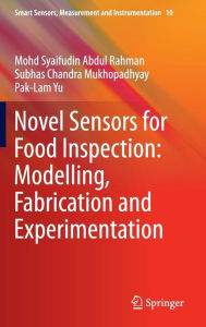 Title: Novel Sensors for Food Inspection: Modelling, Fabrication and Experimentation, Author: Mohd Syaifudin Abdul Rahman