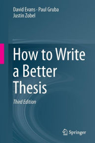 Title: How to Write a Better Thesis / Edition 3, Author: David Evans