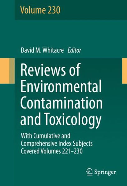 Reviews of Environmental Contamination and Toxicology volume: With Cumulative and Comprehensive Index Subjects Covered Volumes 221-230