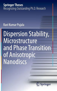 Title: Dispersion Stability, Microstructure and Phase Transition of Anisotropic Nanodiscs, Author: Ravi Kumar Pujala