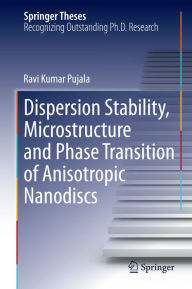 Title: Dispersion Stability, Microstructure and Phase Transition of Anisotropic Nanodiscs, Author: Ravi Kumar Pujala