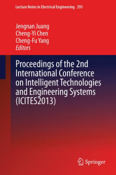 Proceedings of the 2nd International Conference on Intelligent Technologies and Engineering Systems (ICITES2013)