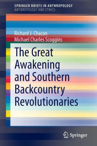 Title: The Great Awakening and Southern Backcountry Revolutionaries, Author: Richard J. Chacon