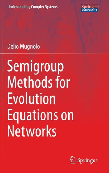 Semigroup Methods for Evolution Equations on Networks