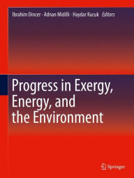 Title: Progress in Exergy, Energy, and the Environment, Author: Ibrahim Dincer