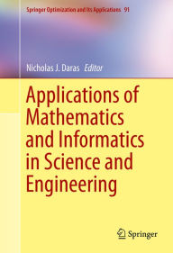 Title: Applications of Mathematics and Informatics in Science and Engineering, Author: Nicholas J. Daras