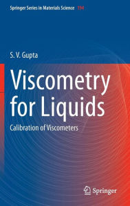 Title: Viscometry for Liquids: Calibration of Viscometers, Author: S. V. Gupta