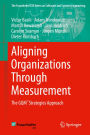 Aligning Organizations Through Measurement: The GQM+Strategies Approach
