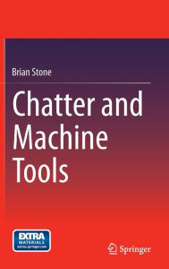 Title: Chatter and Machine Tools, Author: Brian Stone