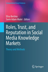 Title: Roles, Trust, and Reputation in Social Media Knowledge Markets: Theory and Methods, Author: Elisa Bertino