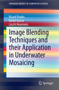 Title: Image Blending Techniques and their Application in Underwater Mosaicing, Author: Ricard Prados