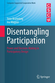 Title: Disentangling Participation: Power and Decision-making in Participatory Design, Author: Tone Bratteteig