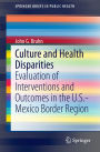 Culture and Health Disparities: Evaluation of Interventions and Outcomes in the U.S.-Mexico Border Region