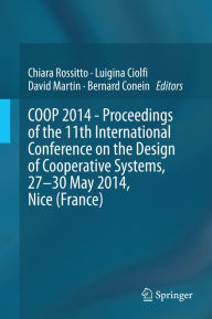 Title: COOP 2014 - Proceedings of the 11th International Conference on the Design of Cooperative Systems, 27-30 May 2014, Nice (France), Author: Chiara Rossitto