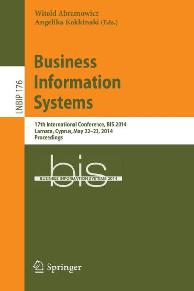 Business Information Systems: 17th International Conference, BIS 2014, Larnaca, Cyprus, May 22-23, 2014, Proceedings