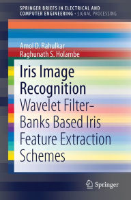Title: Iris Image Recognition: Wavelet Filter-banks Based Iris Feature Extraction Schemes, Author: Amol D. Rahulkar