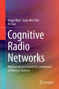 Title: Cognitive Radio Networks: Medium Access Control for Coexistence of Wireless Systems, Author: Kaigui Bian