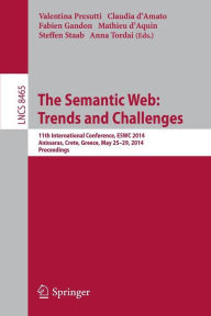 Title: The Semantic Web: Trends and Challenges: 11th International Conference, ESWC 2014, Anissaras, Crete, Greece, May 25-29, 2014, Proceedings, Author: Valentina Presutti