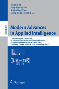 Title: Modern Advances in Applied Intelligence: 27th International Conference on Industrial Engineering and Other Applications of Applied Intelligent Systems, IEA/AIE 2014, Kaohsiung, Taiwan, June 3-6, 2014, Proceedings, Part I, Author: Moonis Ali