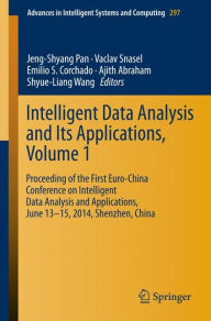 Title: Intelligent Data analysis and its Applications, Volume I: Proceeding of the First Euro-China Conference on Intelligent Data Analysis and Applications, June 13-15, 2014, Shenzhen, China, Author: Jeng-Shyang Pan