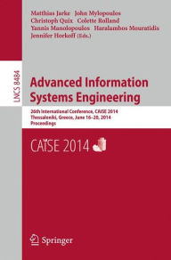Title: Advanced Information Systems Engineering: 26th International Conference, CAiSE 2014, Thessaloniki, Greece, June 16-20, 2014, Proceedings, Author: Matthias Jarke