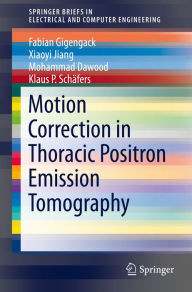 Title: Motion Correction in Thoracic Positron Emission Tomography, Author: Fabian Gigengack