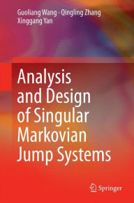 Title: Analysis and Design of Singular Markovian Jump Systems, Author: Guoliang Wang