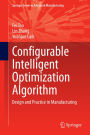 Configurable Intelligent Optimization Algorithm: Design and Practice in Manufacturing