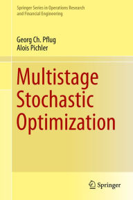 Title: Multistage Stochastic Optimization, Author: Georg Ch. Pflug