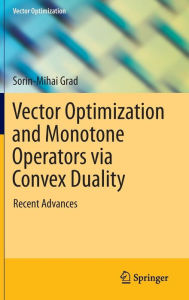 Title: Vector Optimization and Monotone Operators via Convex Duality: Recent Advances, Author: Sorin-Mihai Grad