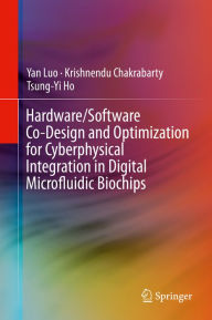 Title: Hardware/Software Co-Design and Optimization for Cyberphysical Integration in Digital Microfluidic Biochips, Author: Yan Luo