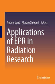 Title: Applications of EPR in Radiation Research, Author: Anders Lund