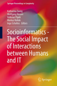 Title: Socioinformatics - The Social Impact of Interactions between Humans and IT, Author: Katharina Zweig
