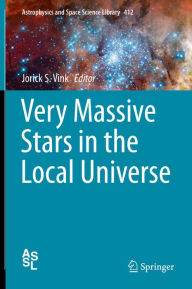 Title: Very Massive Stars in the Local Universe, Author: Jorick S. Vink