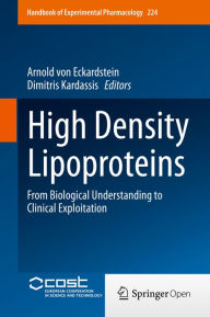 Title: High Density Lipoproteins: From Biological Understanding to Clinical Exploitation, Author: Arnold von Eckardstein
