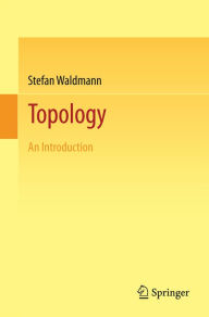 Title: Topology: An Introduction, Author: Stefan Waldmann