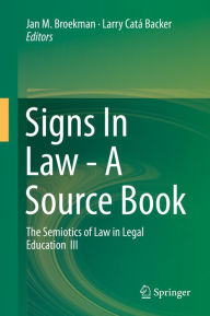 Title: Signs In Law - A Source Book: The Semiotics of Law in Legal Education III, Author: Jan M. Broekman