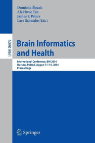 Title: Brain Informatics and Health: International Conference, BIH 2014, Warsaw, Poland, August 11-14, 2014.Proceedings, Author: Dominik Slezak